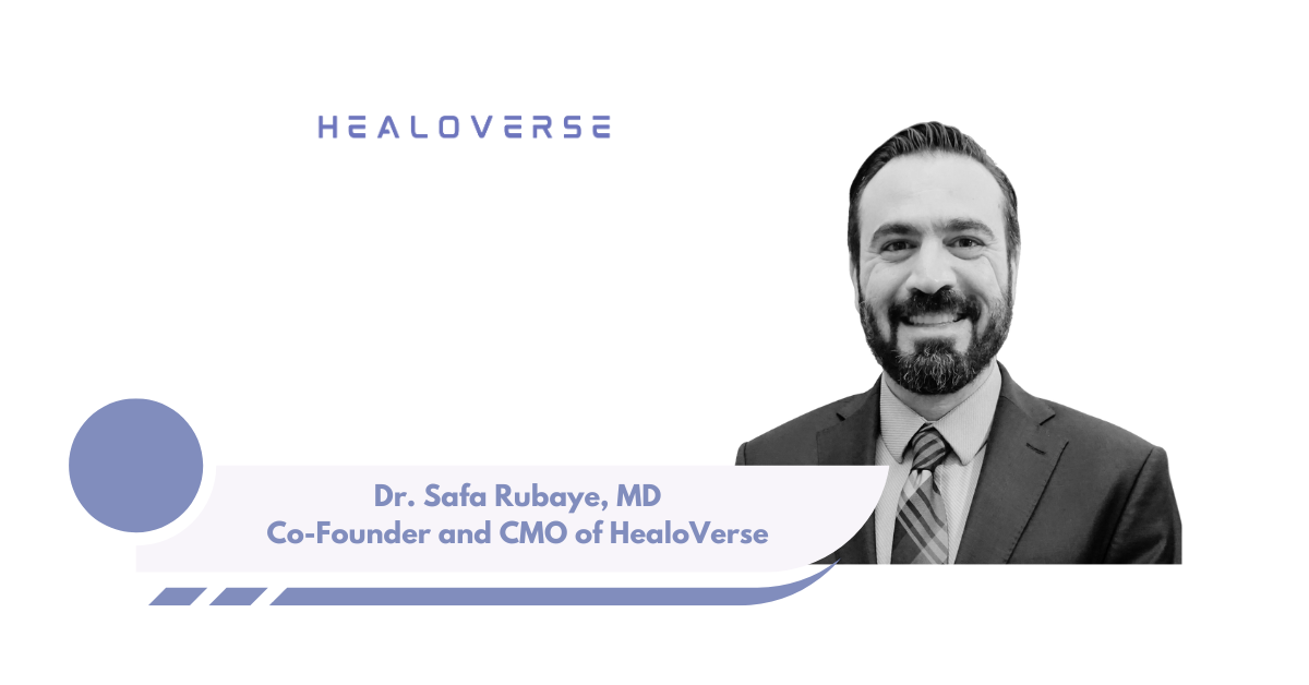 Transforming Mental Health Care: An Interview with Dr. Safa Rubaye, Co-Founder and CMO of HealoVerse